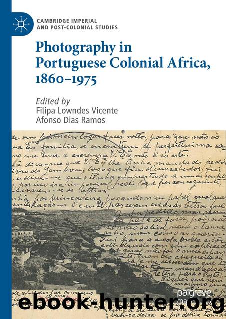 Photography in Portuguese Colonial Africa, 1860â1975 by Filipa Lowndes Vicente Afonso Dias Ramos