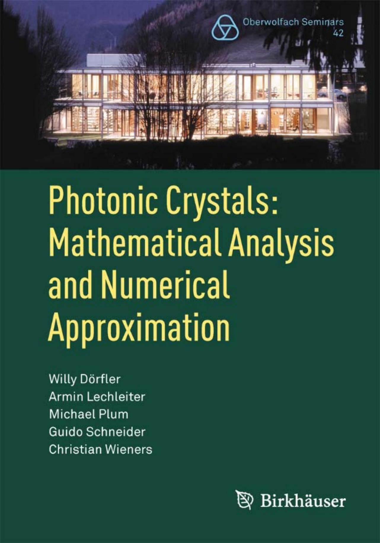 Photonic Crystals: Mathematical Analysis and Numerical Approximation by Willy Dörfler Armin Lechleiter Michael Plum Guido Schneider Christian Wieners (auth.)