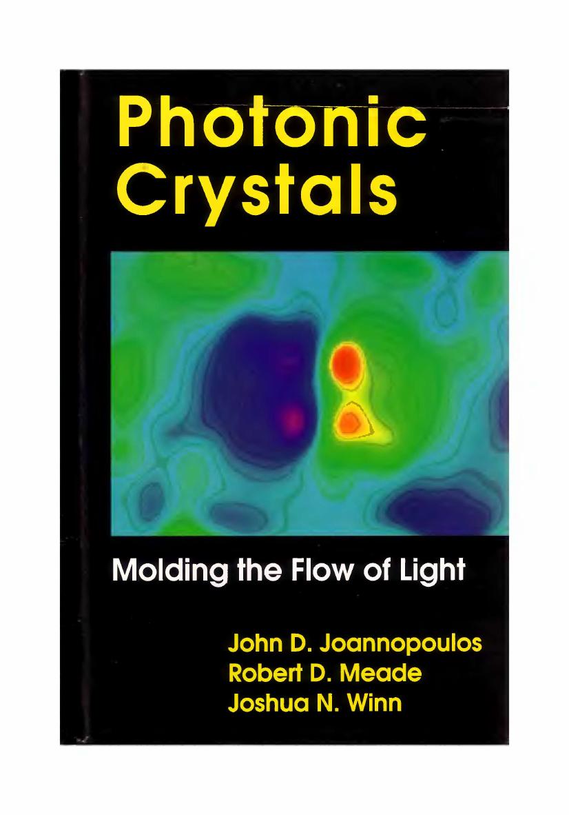 Photonic Crystals: Molding the Flow of Light by John D. Joannopoulos Robert D. Meade Joshua N. Winn
