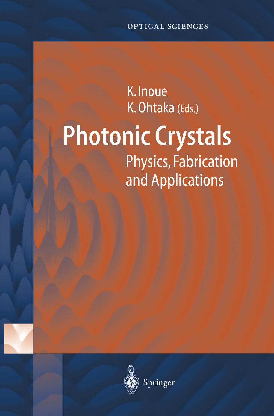 Photonic Crystals: Physics, Fabrication and Applications by K. Inoue (auth.) Kuon Inoue Kazuo Ohtaka (eds.)