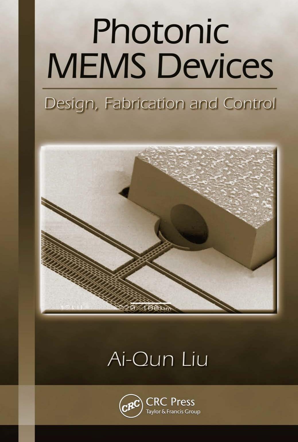 Photonic MEMS Devices: Design, Fabrication and Control (Optical Science and Engineering) by Ai-Qun Liu
