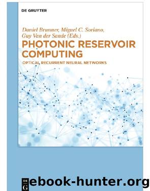 Photonic Reservoir Computing by Daniel Brunner Miguel C. Soriano Guy Van der Sande