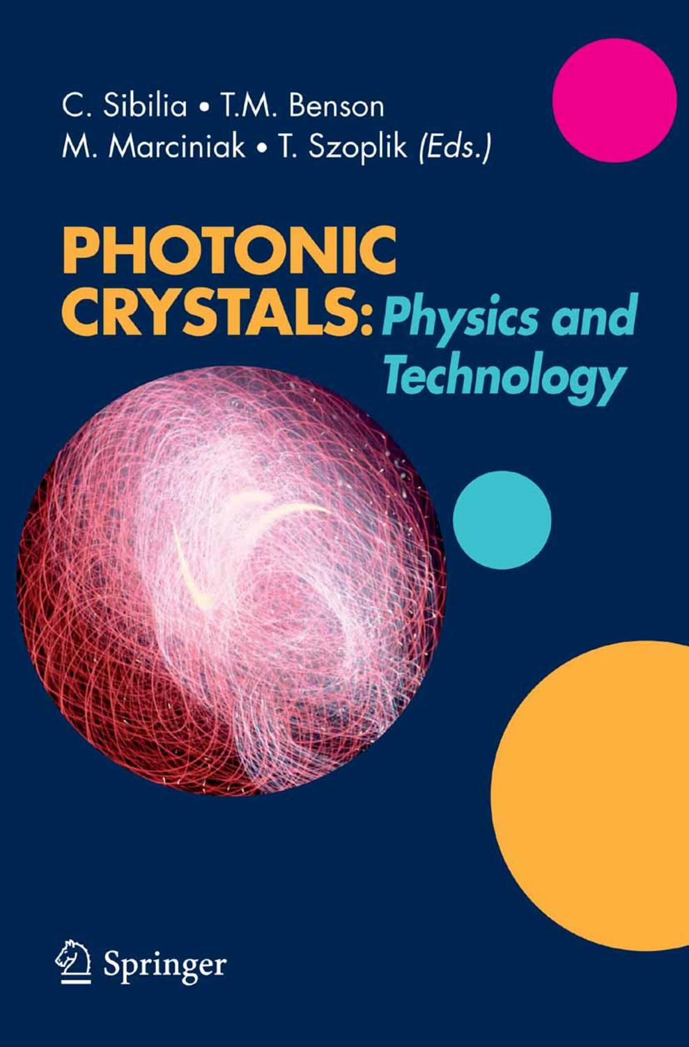 Photonic crystals: physics and technology by Concita Sibilia Trevor M. Benson Marian Marciniak Tomasz Szoplik (eds.)