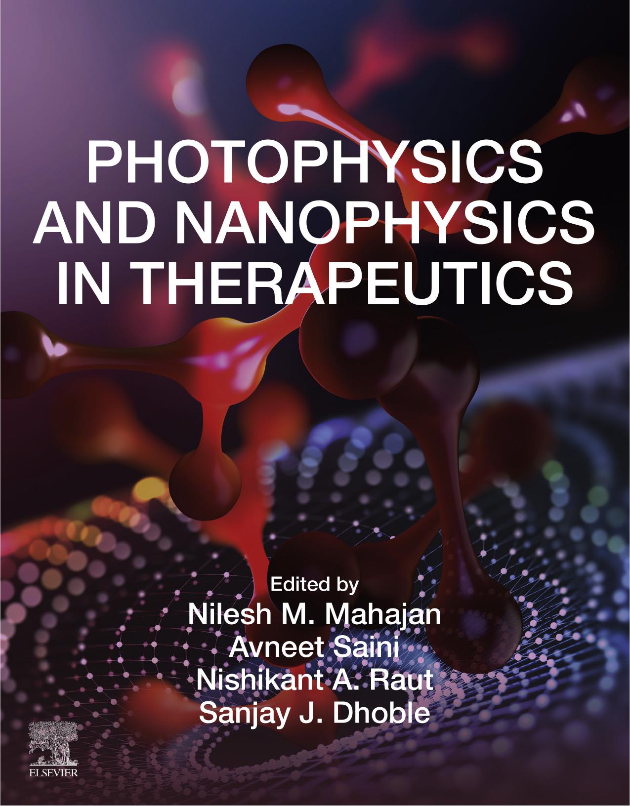 Photophysics and Nanophysics in Therapeutics by Nilesh M. Mahajan Avneet Saini Nishikant A. Raut Sanjay J. Dhoble
