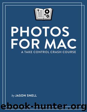 Photos for Mac: A Take Control Crash Course (1.1) by Jason Snell