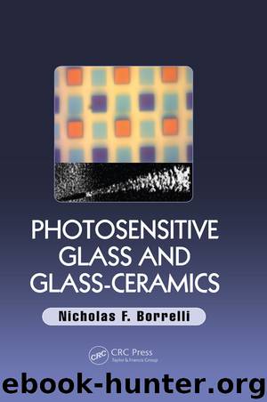 Photosensitive Glass and Glass-Ceramics by Nicholas F. Borrelli