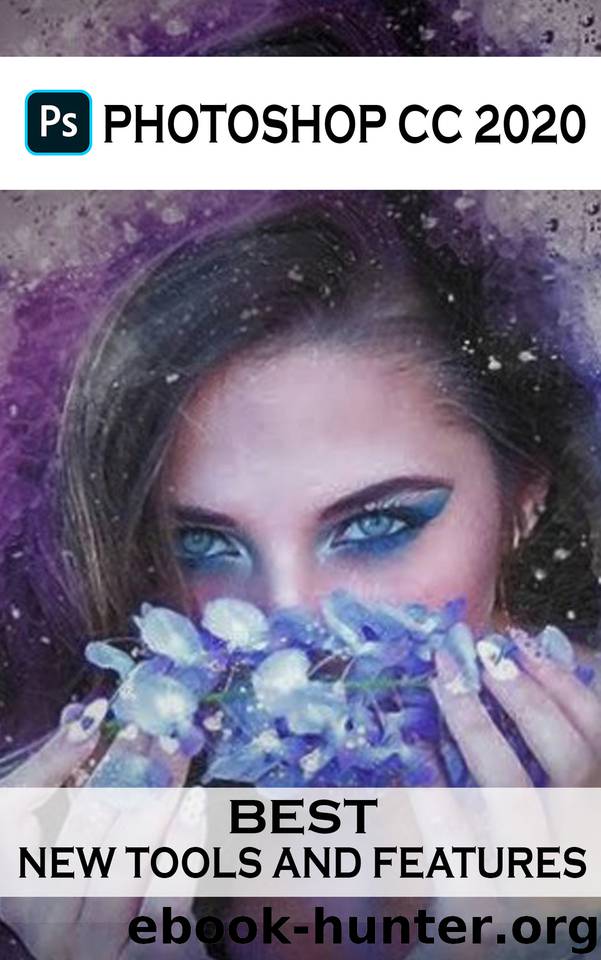 Photoshop CC 2020 New Tools And Features: Adobe Photoshop CC 2020 by Kapte Hitesh