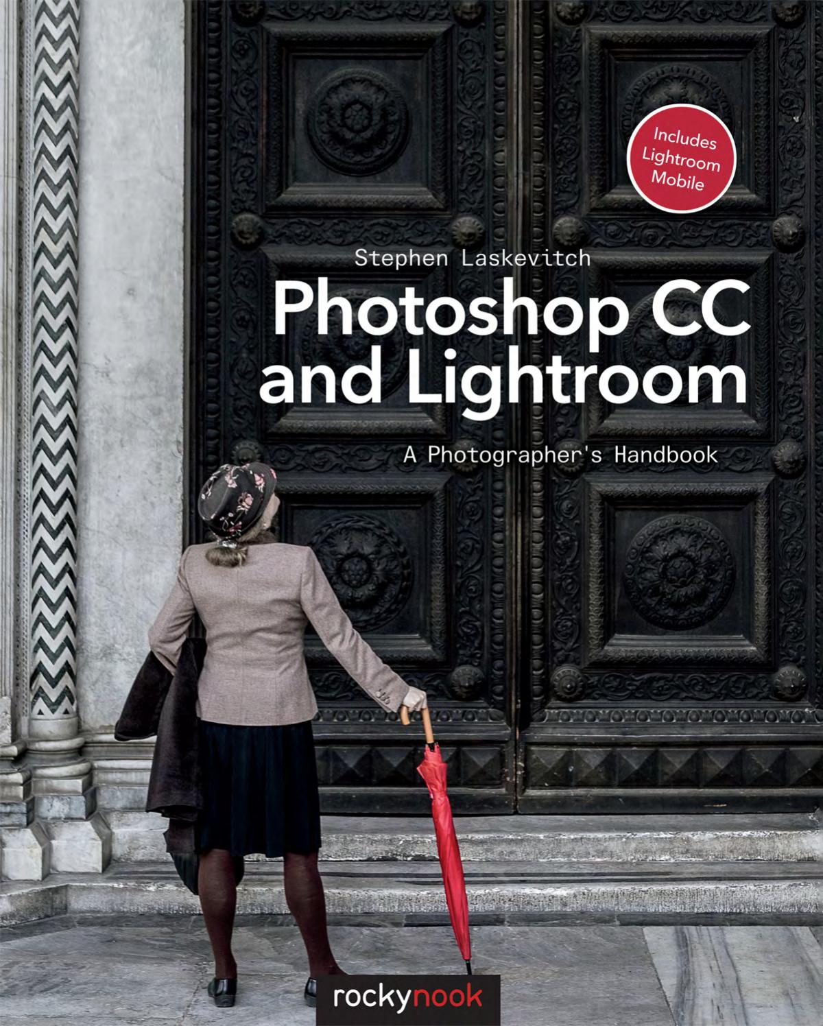 Photoshop CC and Lightroom: A Photographer's Handbook by Stephen Laskevitch
