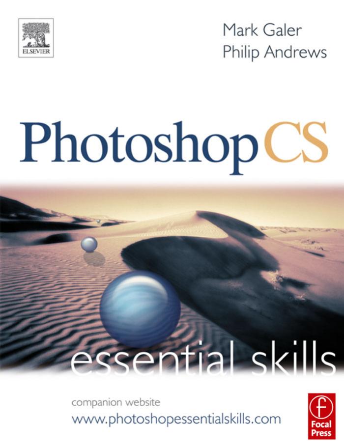 Photoshop CS: a guide to creative image editing by Mark Galer and Philip Andrews