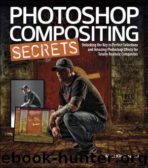 Photoshop Compositing Secrets: Unlocking the Key to Perfect Selections & Amazing Photoshop Effects for Totally Realistic Composites (Bruno Matricciano's Library) by Matt Kloskowski