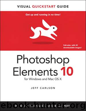 Photoshop Elements 10 for WindoWs and Mac os X: Visual Quickstart Guide (Eva Spring's Library) by Jeff Carlson
