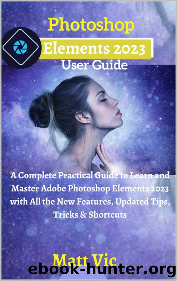 Photoshop Elements 2023 User Guide by Vic Matt