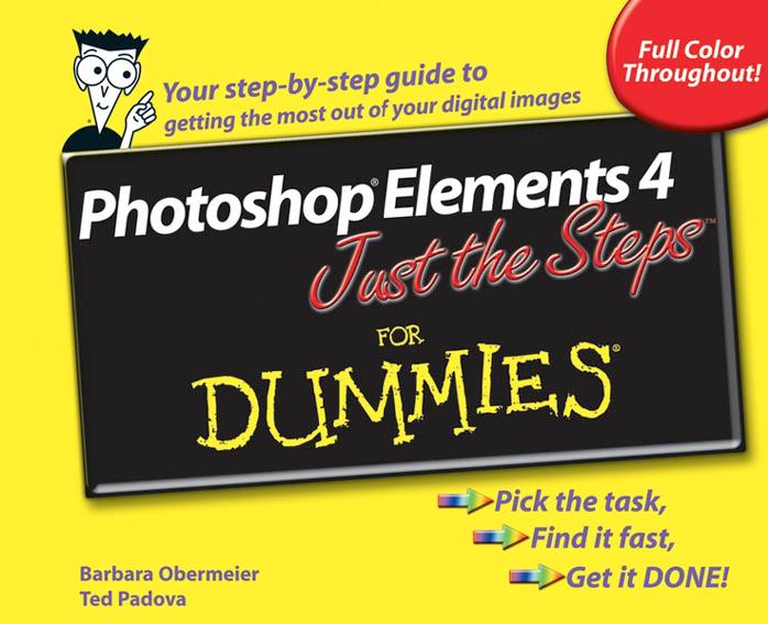 Photoshop Elements 4 Just the Steps For Dummies (For Dummies (ComputerTech)) by Barbara Obermeier & Ted Padova