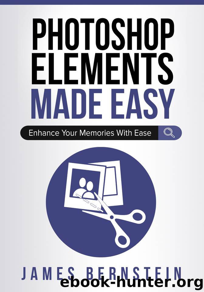 Photoshop Elements Made Easy: Enhance Your Memories With Ease (Computers Made Easy Book 11) by Bernstein James