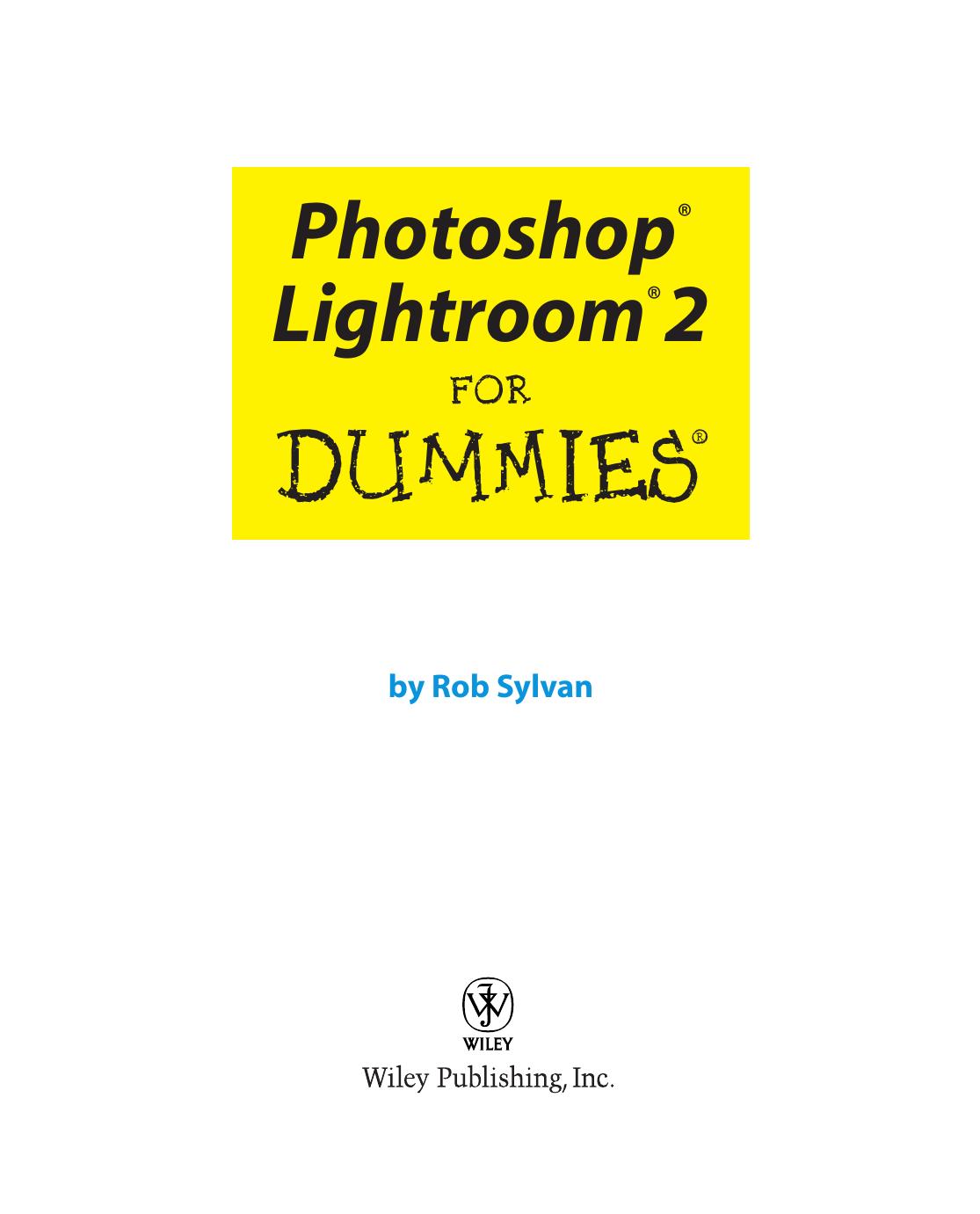 Photoshop Lightroom 2 For Dummies (For Dummies (Computer Tech)) by Rob Sylvan