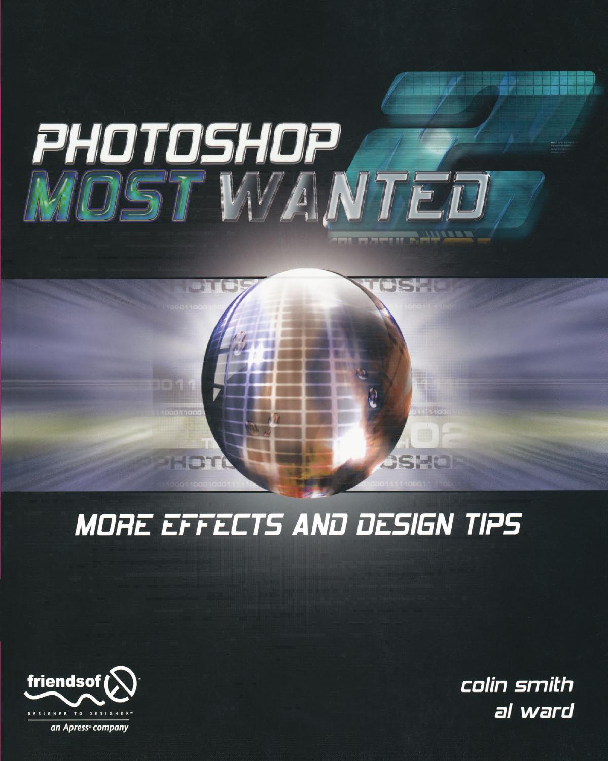 Photoshop Most Wanted 2: More Effects and Design Tips by Unknow