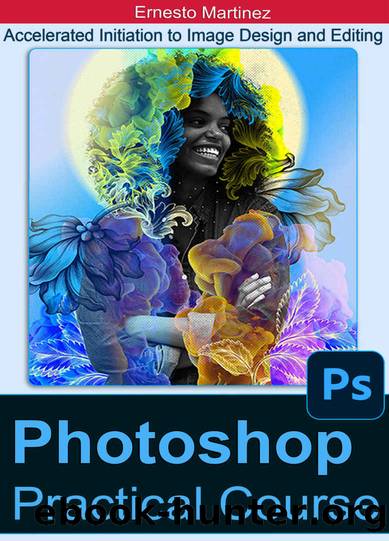 Photoshop Practical Course: Accelerated Initiation to Image Design and Editing by Ernesto Martinez