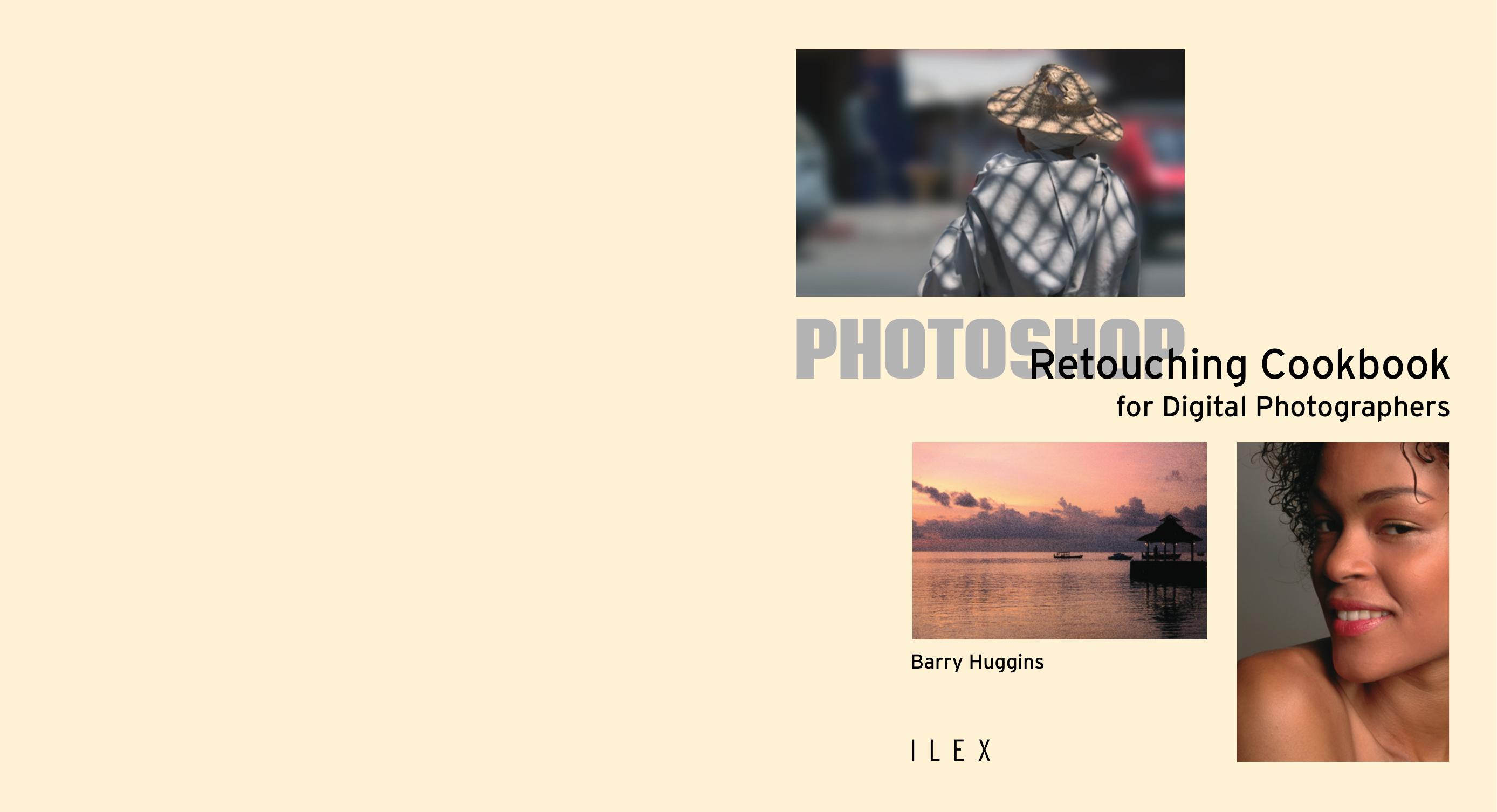 Photoshop Retouching Cookbook for Digital Photographers by Barry Huggins