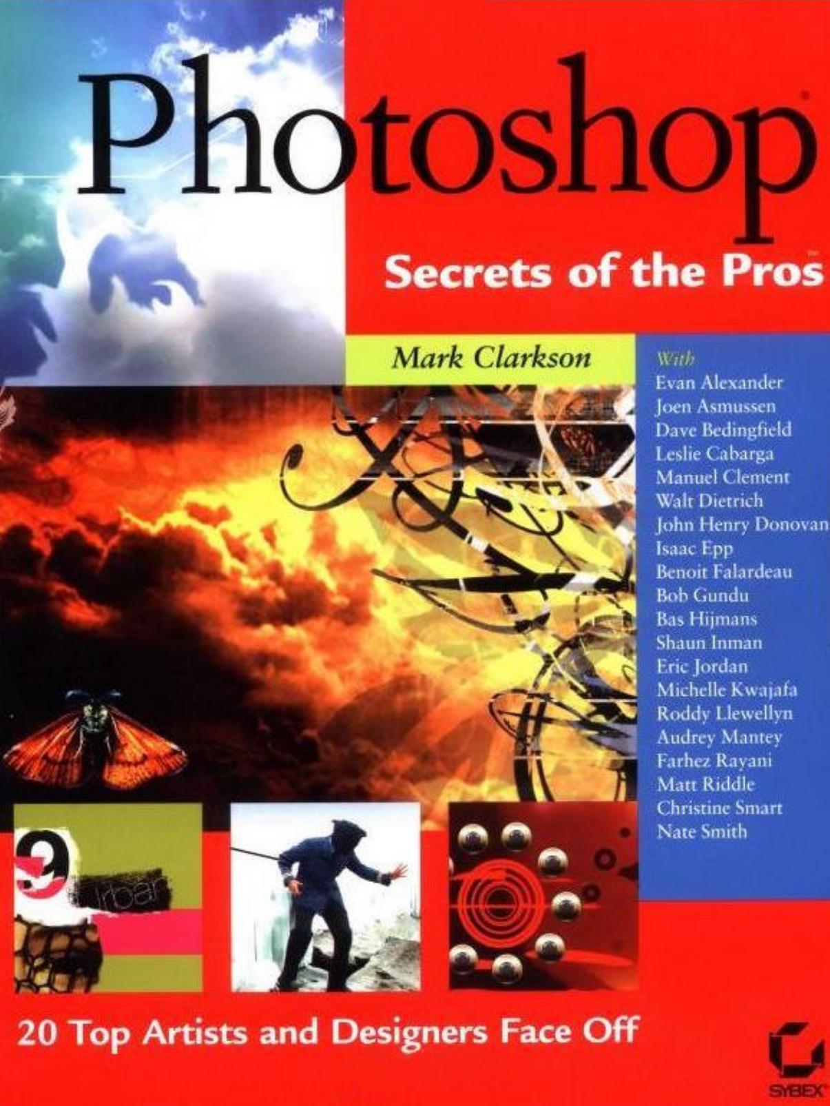 Photoshop Secrets of the Pros: 20 Top Artists and Designers Face Off by Mark Clarkson