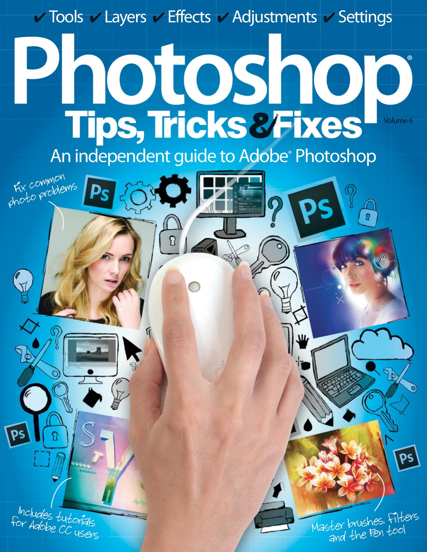 Photoshop Tips, Tricks & Fixes Vol. 6 by Unknow