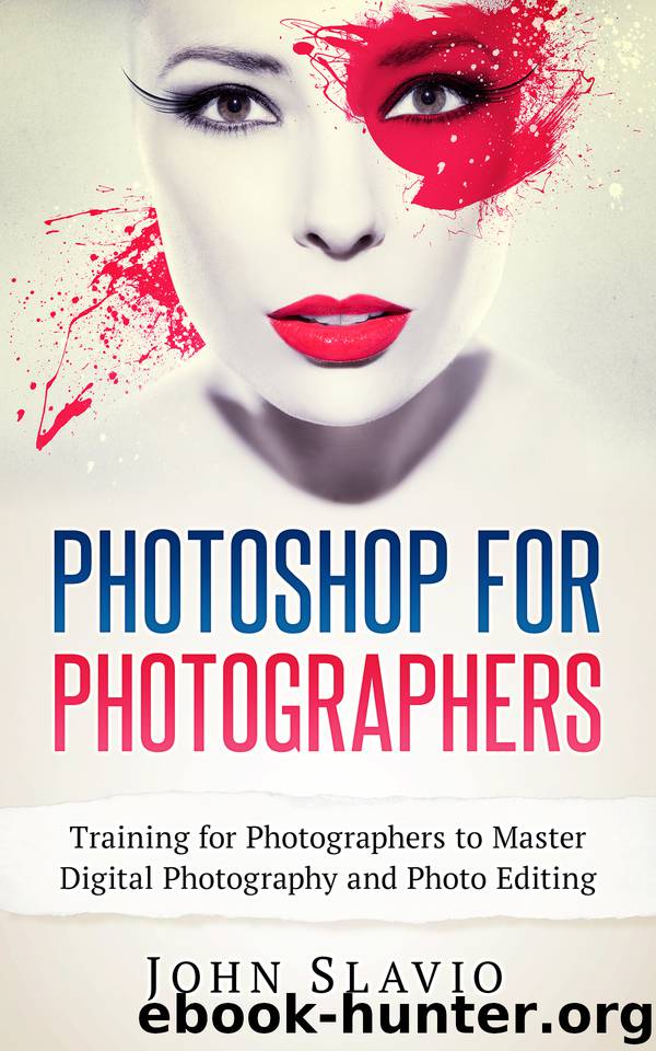 Photoshop for Photographers: Training for Photographers to Master Digital Photography and Photo Editing by Slavio John