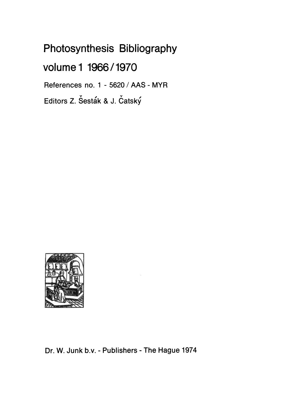 Photosynthesis Bibliography volume 1 1966/1970: References no. 1 â 5620 / AAS - MYR by Z. à esták J. Čatský (auth.) Z. à esták J. Čatský (eds.)