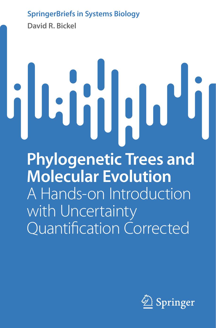 Phylogenetic Trees and Molecular Evolution: A Hands-on Introduction with Uncertainty Quantification Corrected by David R. Bickel