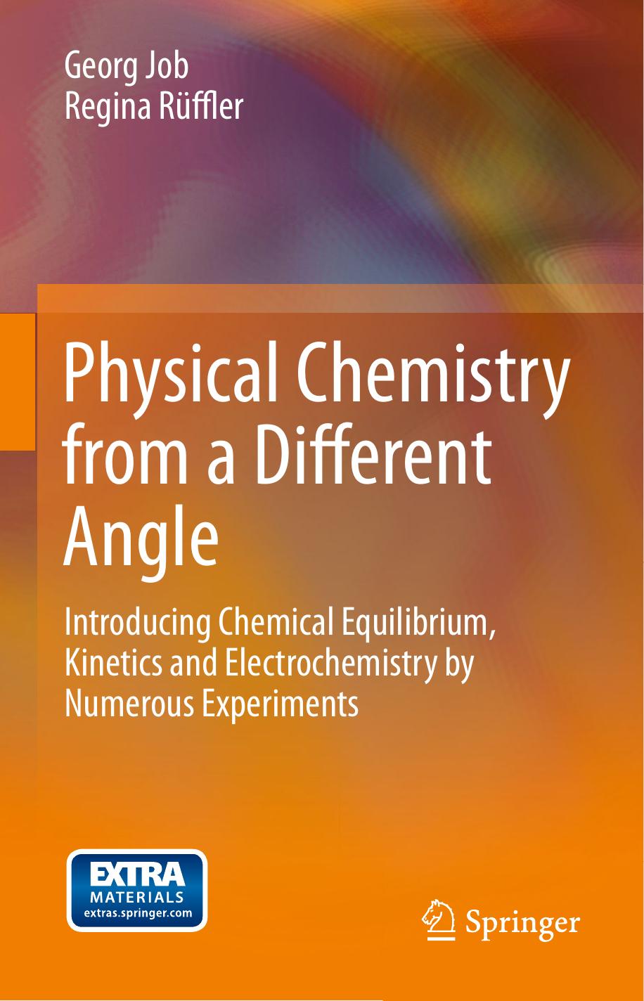 Physical Chemistry from a Different Angle: Introducing Chemical Equilibrium, Kinetics and Electrochemistry by Numerous Experiments by Georg Job; Regina Rüffler