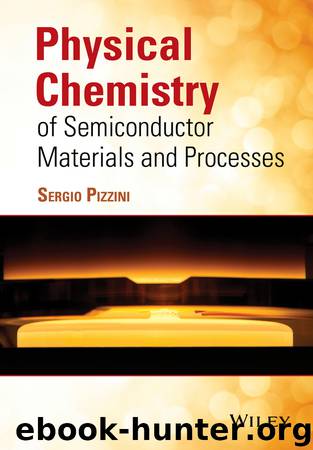 Physical Chemistry of Semiconductor Materials and Processes by Pizzini Sergio;