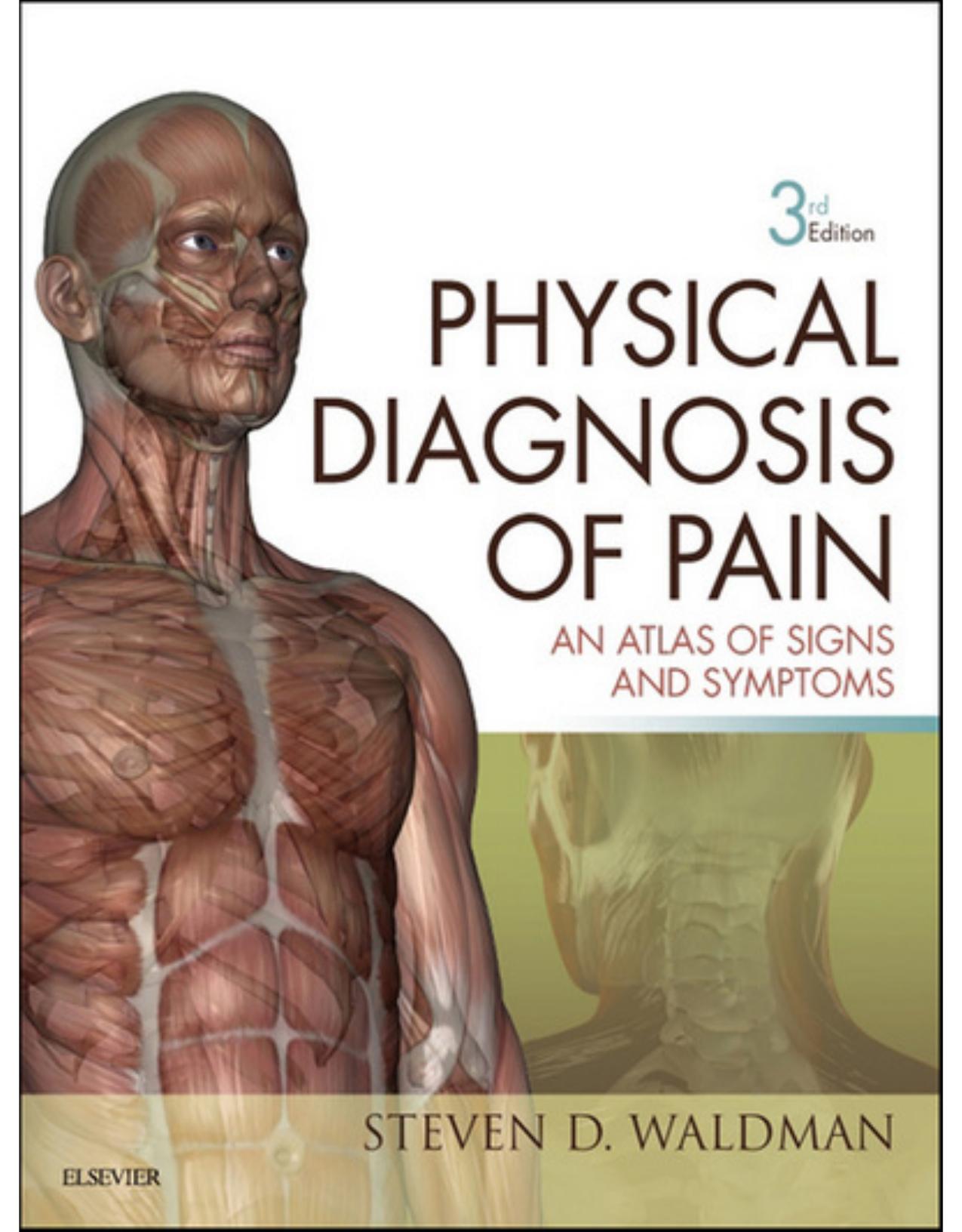 Physical Diagnosis of Pain: An Atlas of Signs and Symptoms, 3rd Edition by Steven D. Waldman