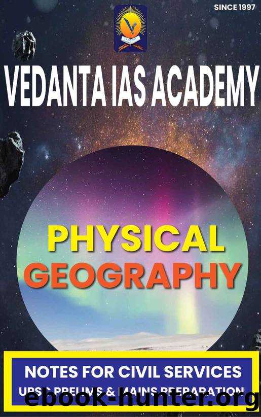 Physical Geography Notes for Civil Services UPSC PrelimsMain IASIFSIPSIRS(IT)IRS(C&CE) (English) by Vedanta IAS Academy
