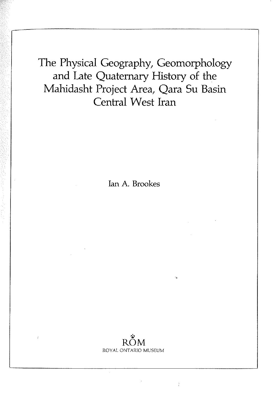Physical Geography, Geomorphology and Late Quaternary History of the Mahidasht Project Area, Qara Su Basin, Central Iran (Rom Mahidasht Project, V. 1) (Vol 1) by Ian A. Brookes