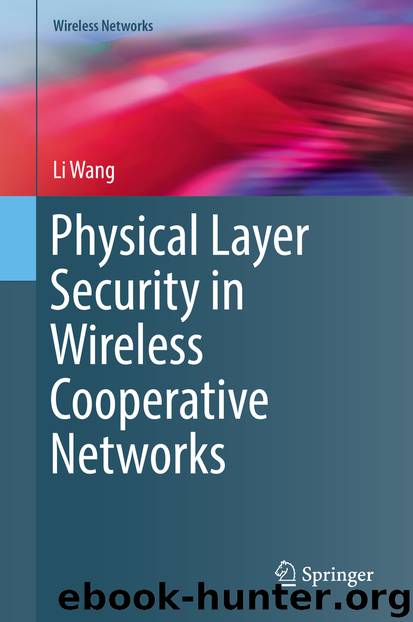 Physical Layer Security in Wireless Cooperative Networks by Li Wang