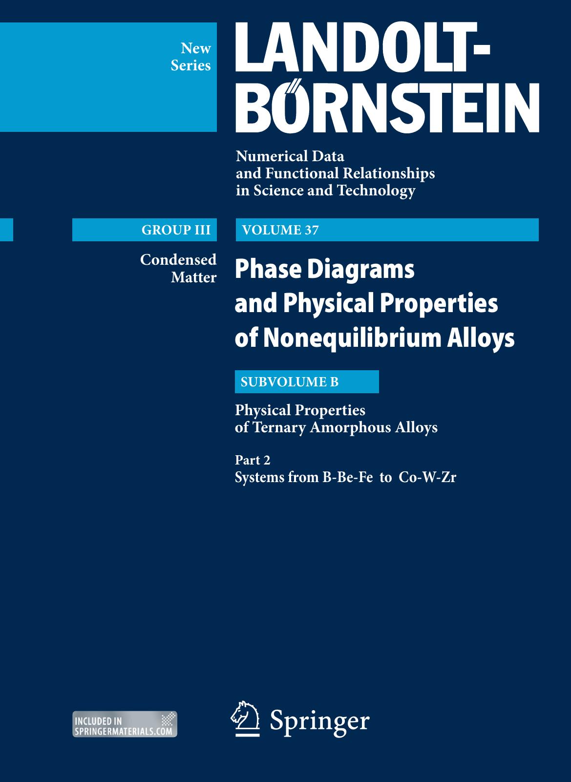 Physical Properties of Ternary Amorphous Alloys. Part 2: Systems from B-Be-Fe to Co-W-Zr by U. Carow-Watamura D. V. Louzguine (auth.) Y. Kawazoe U. Carow-Watamura J.-Z. Yu (eds.)