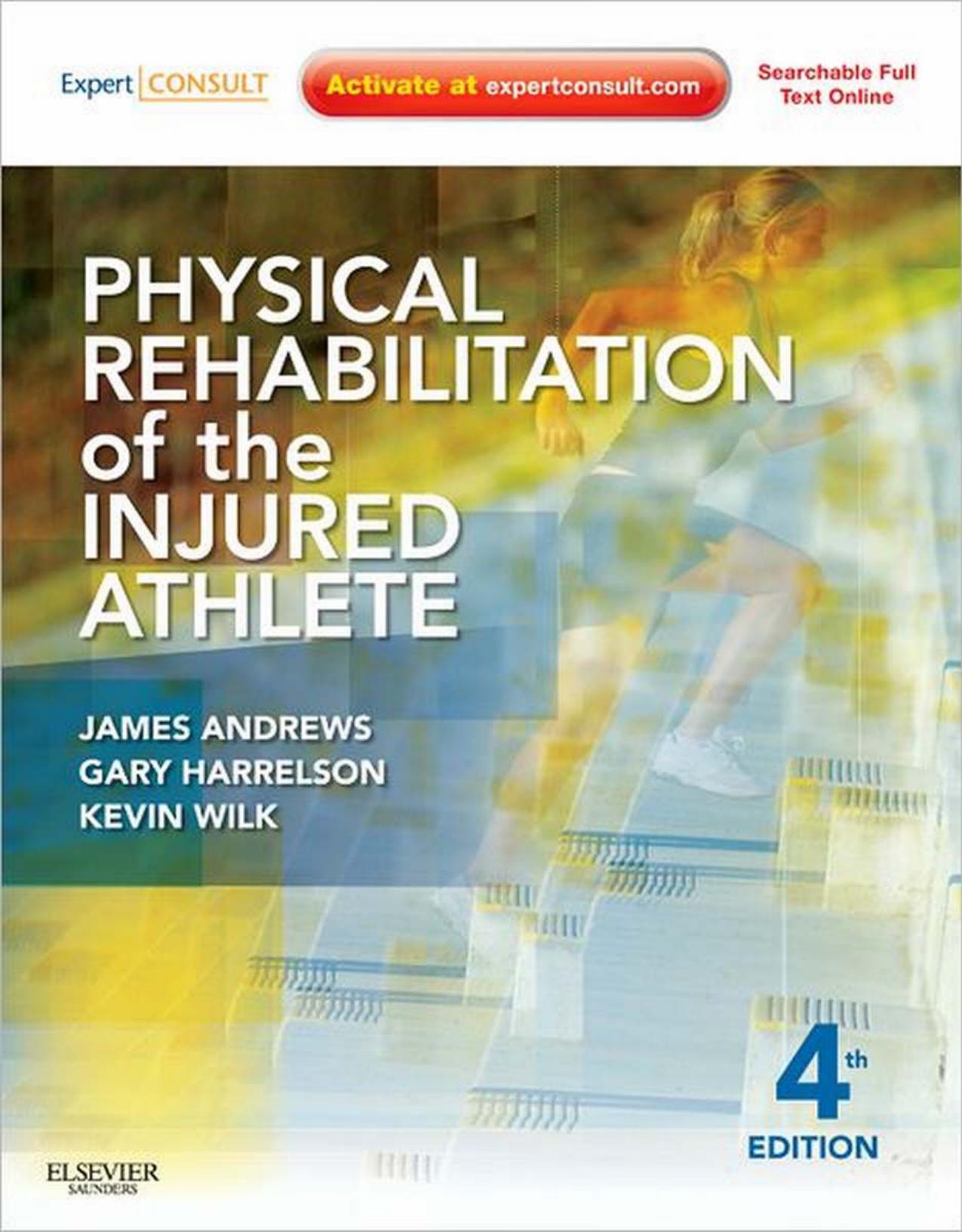 Physical Rehabilitation of the Injured Athlete, Fourth Edition by Andrews & James R. & Harrelson & Gary L. & Wilk & Kevin E