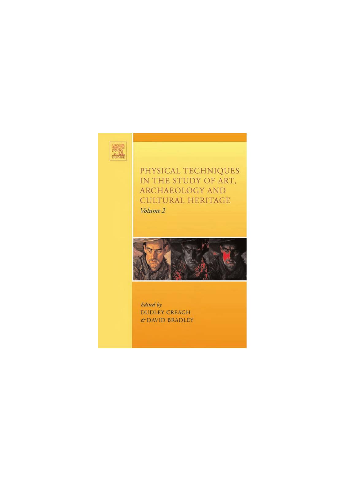 Physical Techniques in the study of Art, Archaeology and Cultural Heritage by Dudley Creagh and David Bradley (Eds.)
