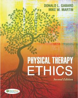 Physical Therapy Ethics (DavisPlus) by Donald L. Gabard Mike W. Martin