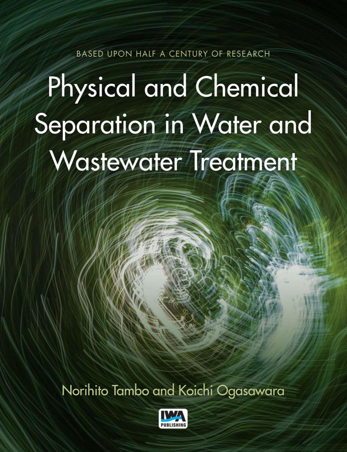 Physical and Chemical Separation in Water and Wastewater Treatment by Tambo N. Ogasawara K