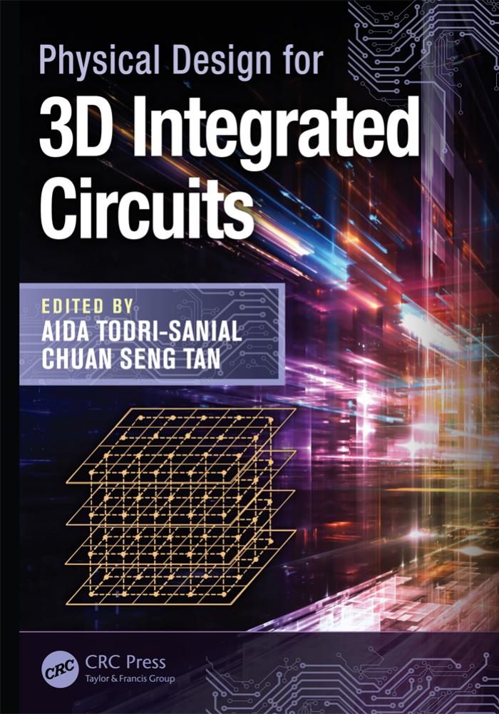 Physical design for 3D integrated circuits by Iniewski Krzysztof; Tan Chuan Seng; Todri-Sanial Aida
