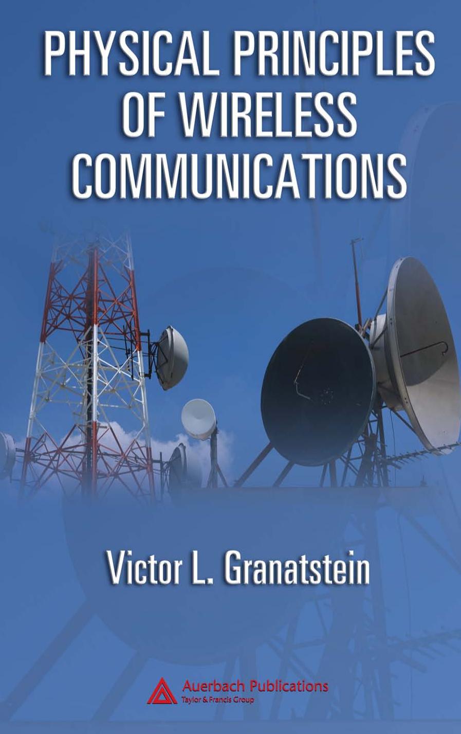 Physical principles of wireless communications by Granatstein