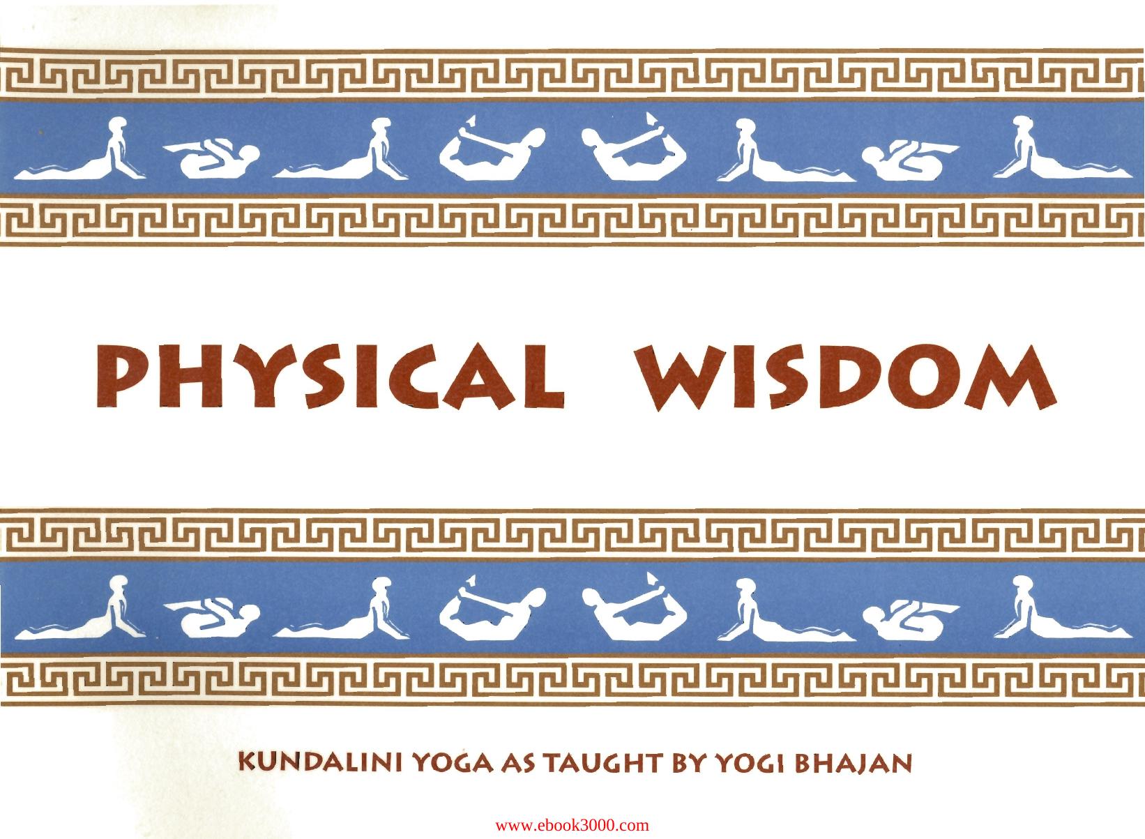 Physical wisdom: Kundalini yoga by Unknow
