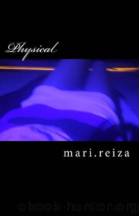Physical: The catastrophe of desire by mari reiza