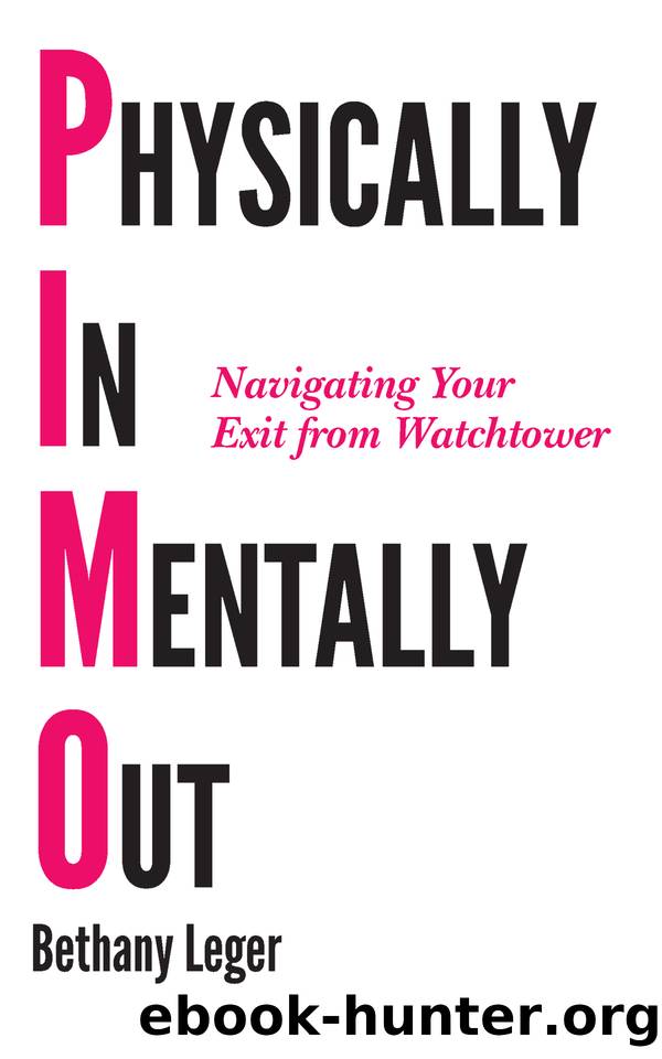 Physically In, Mentally Out: Navigating Your Exit From Watchtower by Leger Bethany