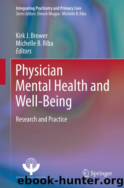 Physician Mental Health and Well-Being by Kirk J. Brower & Michelle B. Riba