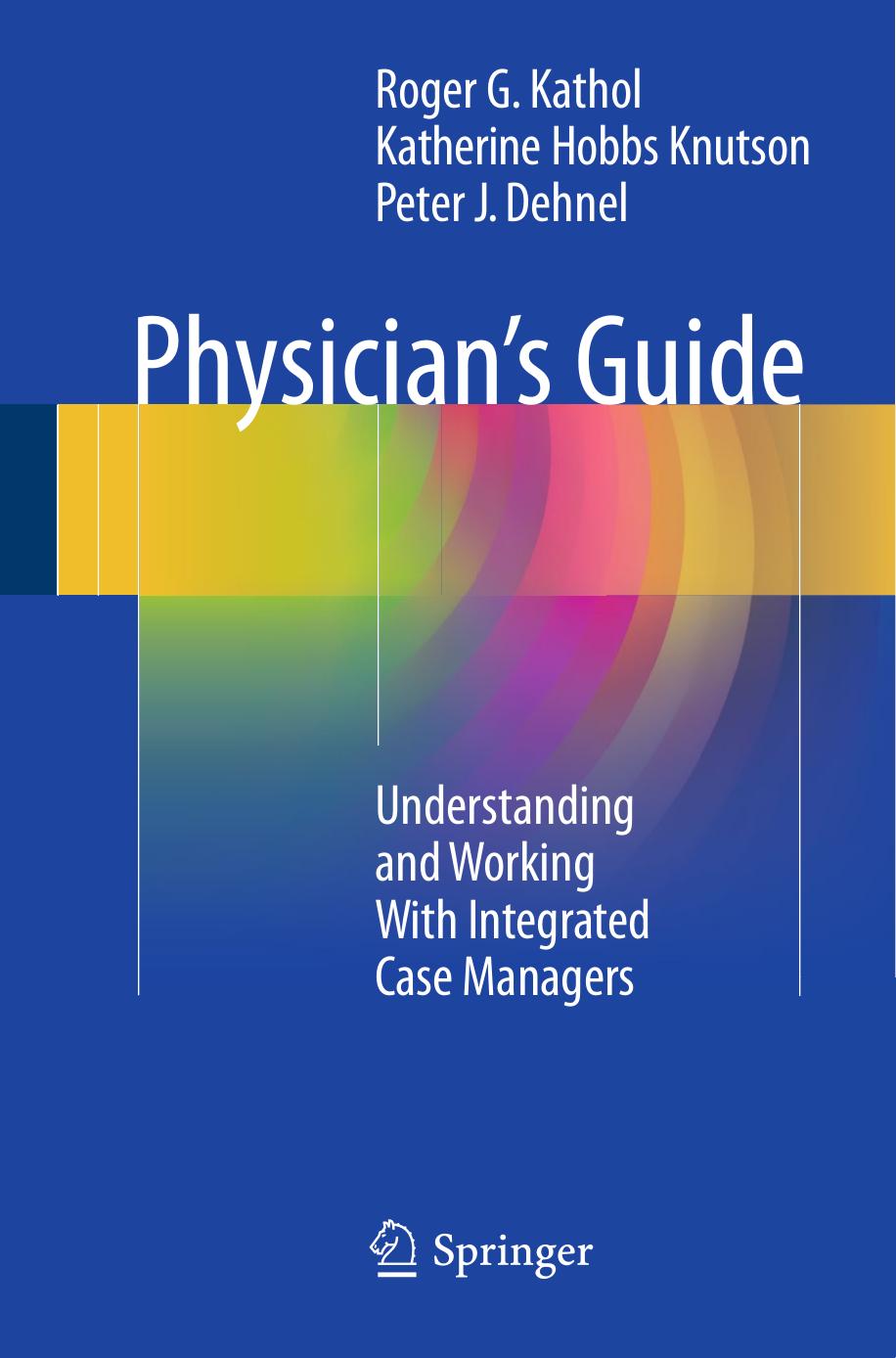 Physician's Guide Understanding and Working With Integrated Case Managers 2016 by Unknown