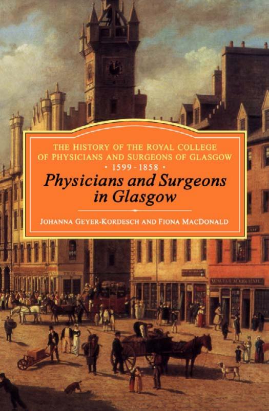 Physicians and Surgeons in Glasgow, 1599-1858: The History of the Royal College of Physicians and Surgeons of Glasgow by Unknow