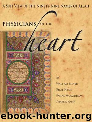 Physicians of the Heart: A Sufi View of the Ninety-Nine Names of Allah by Wali Ali Meyer & Wali Ali Meyer & Bilal Hyde & Bilal Hyde