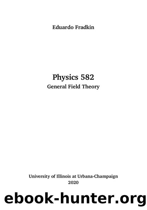 Physics 582 General Field Theory by Eduardo Fradkin