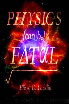 Physics Can Be Fatal by Elissa D. Grodin
