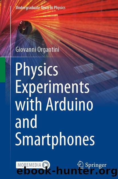 Physics Experiments with Arduino and Smartphones by Giovanni Organtini